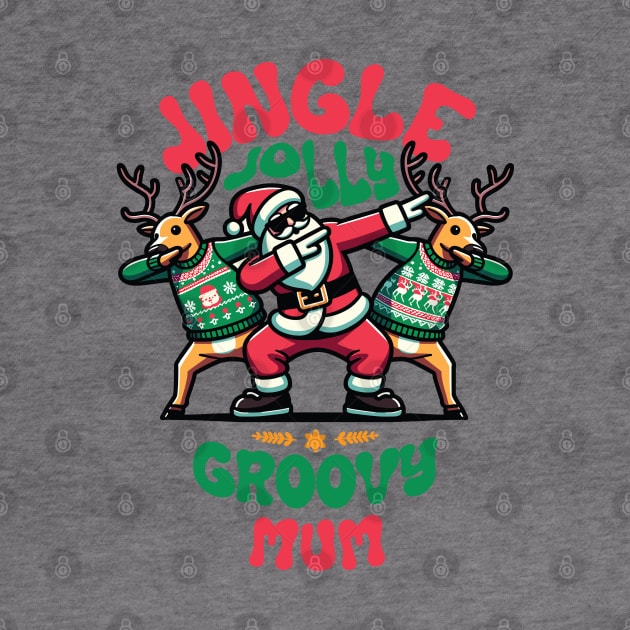 Mum - Holly Jingle Jolly Groovy Santa and Reindeers in Ugly Sweater Dabbing Dancing. Personalized Christmas by Lunatic Bear